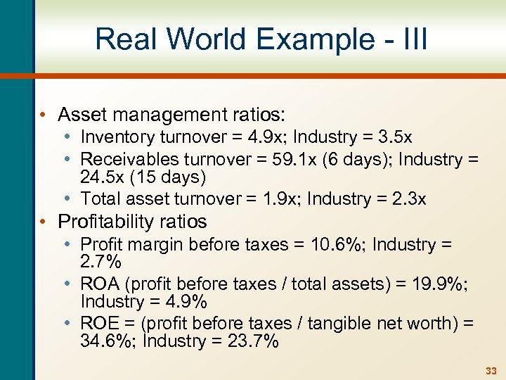 Real World Example - III • Asset management ratios: • Inventory turnover = 4.