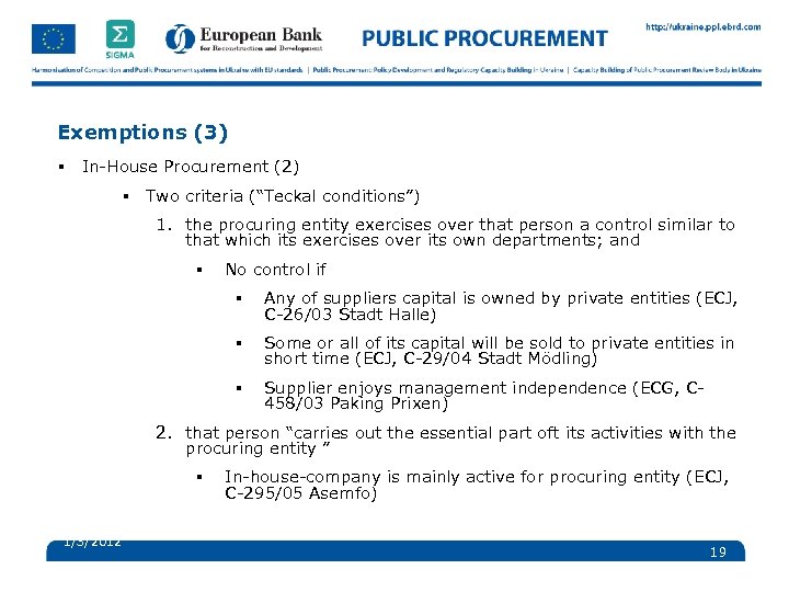 Exemptions (3) § In-House Procurement (2) § Two criteria (“Teckal conditions”) 1. the procuring