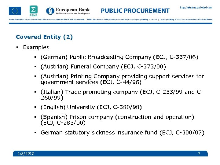 Covered Entity (2) § Examples § (German) Public Broadcasting Company (ECJ, C-337/06) § (Austrian)