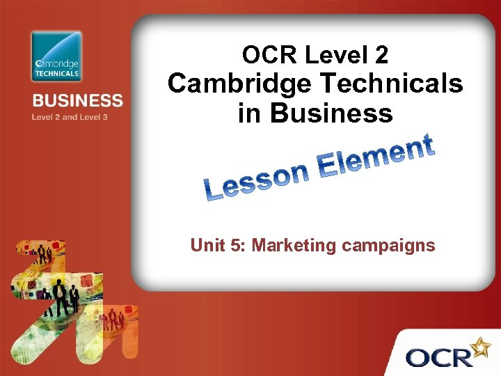 OCR Level 2 Cambridge Technicals in Business Unit 5: Marketing campaigns 