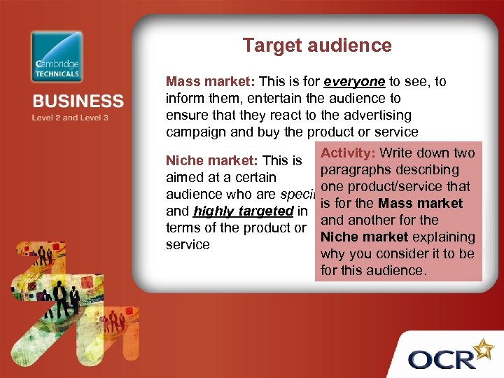 Target audience Mass market: This is for everyone to see, to inform them, entertain