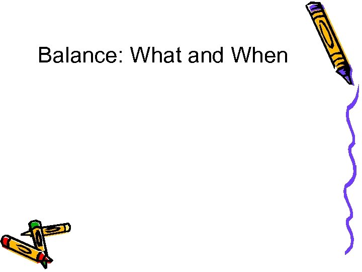 Balance: What and When 