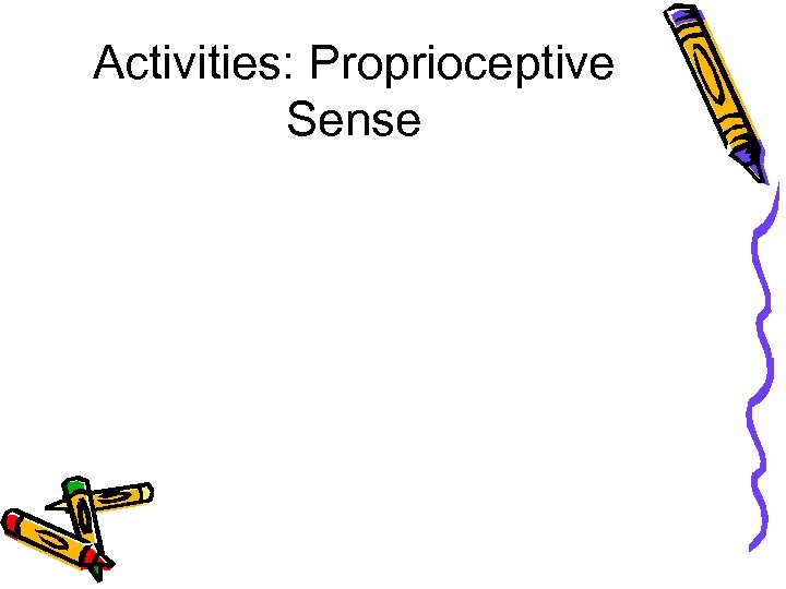 Activities: Proprioceptive Sense 