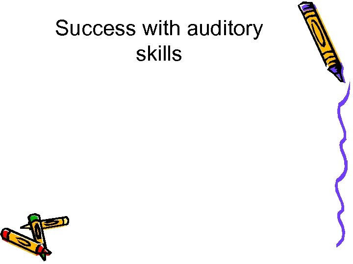 Success with auditory skills 