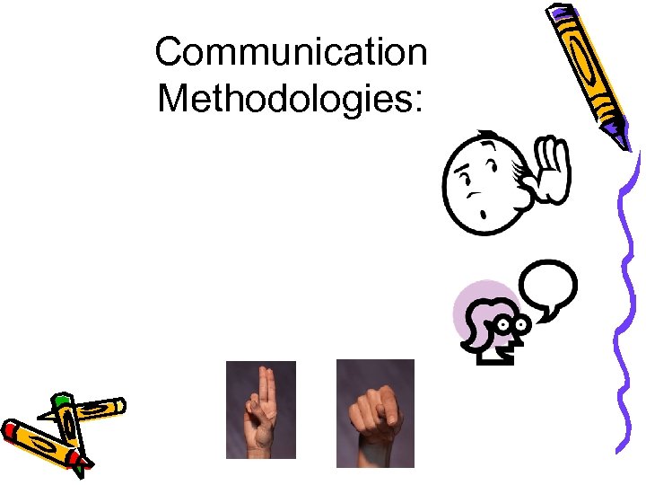 Communication Methodologies: 