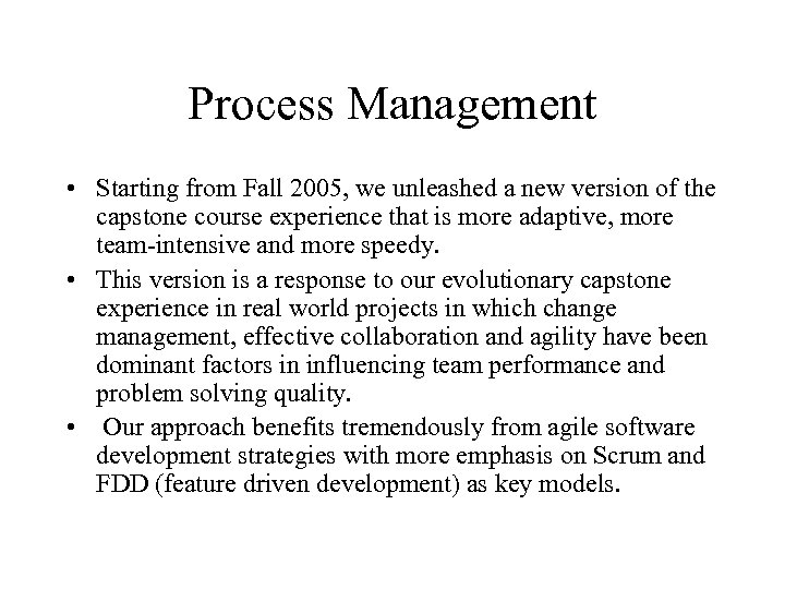 Process Management • Starting from Fall 2005, we unleashed a new version of the