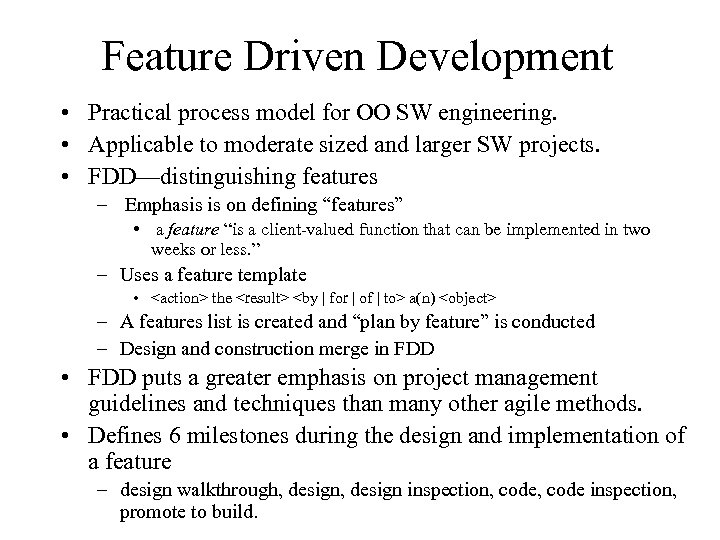 Feature Driven Development • Practical process model for OO SW engineering. • Applicable to