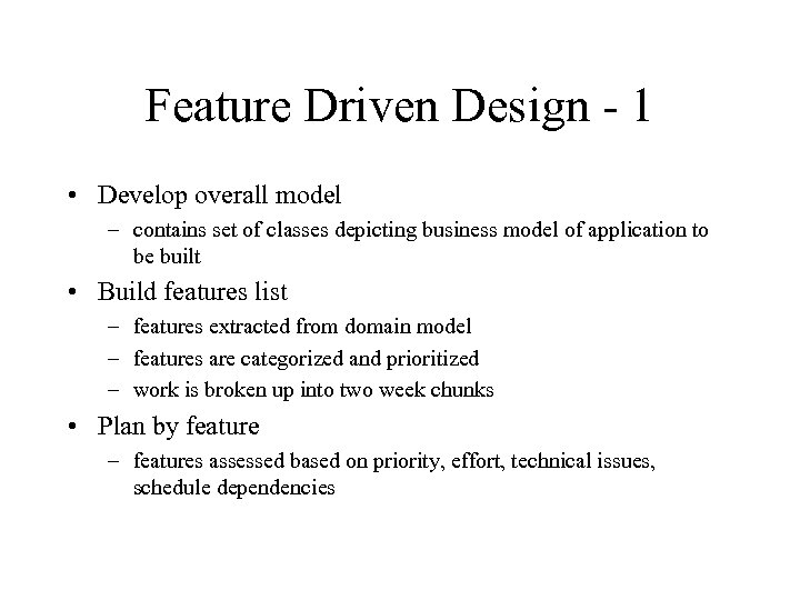 Feature Driven Design - 1 • Develop overall model – contains set of classes