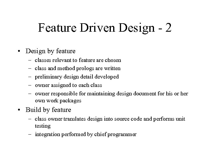 Feature Driven Design - 2 • Design by feature – – – classes relevant