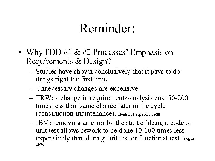 Reminder: • Why FDD #1 & #2 Processes’ Emphasis on Requirements & Design? –