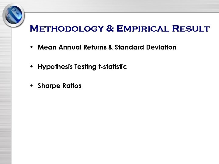 Methodology & Empirical Result • Mean Annual Returns & Standard Deviation • Hypothesis Testing