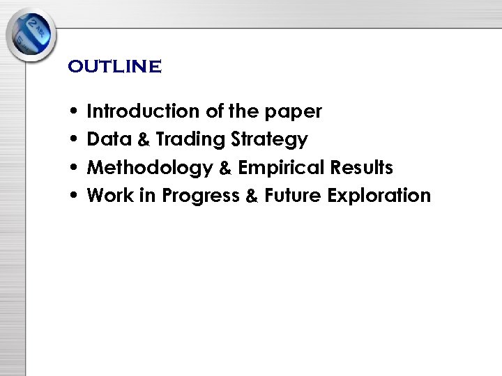 outline • • Introduction of the paper Data & Trading Strategy Methodology & Empirical