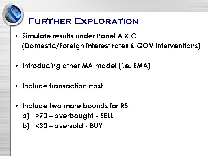 Further Exploration • Simulate results under Panel A & C (Domestic/Foreign interest rates &