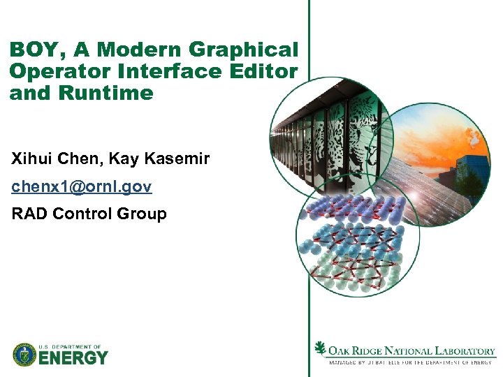 BOY, A Modern Graphical Operator Interface Editor and Runtime Xihui Chen, Kay Kasemir chenx