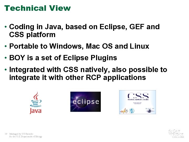 Technical View • Coding in Java, based on Eclipse, GEF and CSS platform •