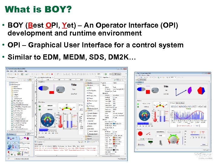 What is BOY? • BOY (Best OPI, Yet) – An Operator Interface (OPI) development