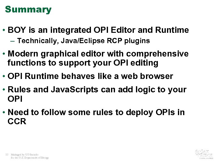 Summary • BOY is an integrated OPI Editor and Runtime – Technically, Java/Eclipse RCP