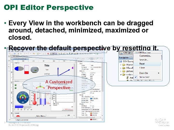 OPI Editor Perspective • Every View in the workbench can be dragged around, detached,