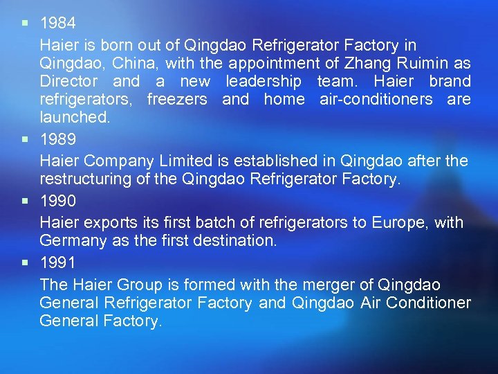 ¡ 1984 Haier is born out of Qingdao Refrigerator Factory in Qingdao, China, with