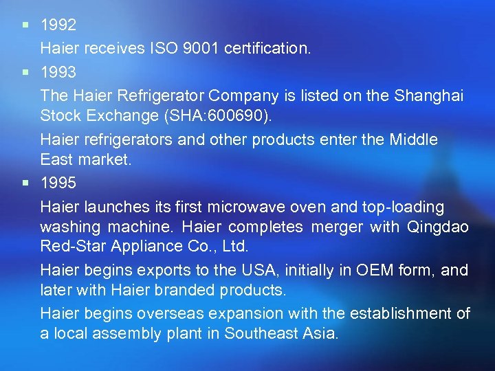 ¡ 1992 Haier receives ISO 9001 certification. ¡ 1993 The Haier Refrigerator Company is