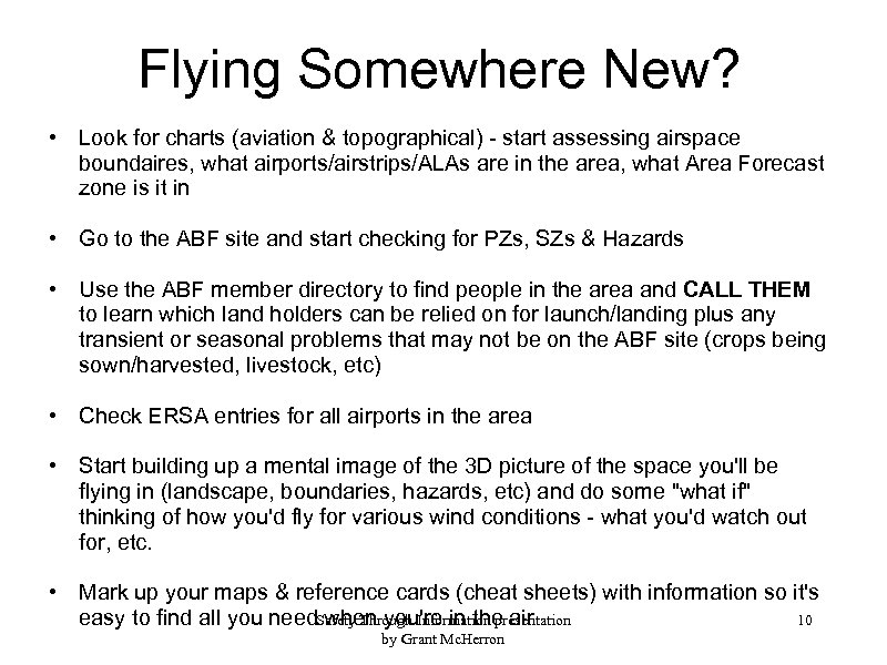 Flying Somewhere New? • Look for charts (aviation & topographical) - start assessing airspace
