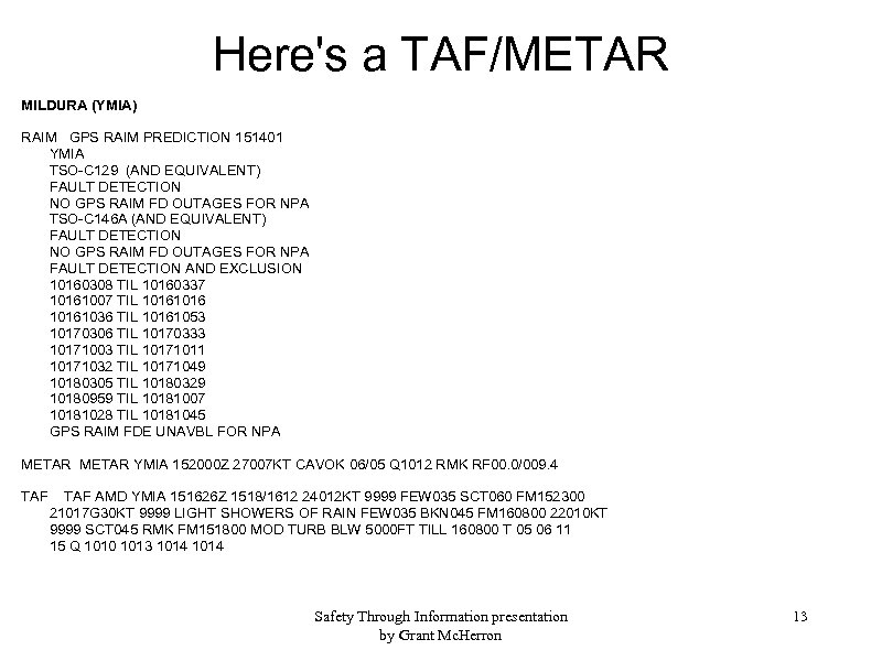 Here's a TAF/METAR MILDURA (YMIA) RAIM GPS RAIM PREDICTION 151401 YMIA TSO-C 129 (AND