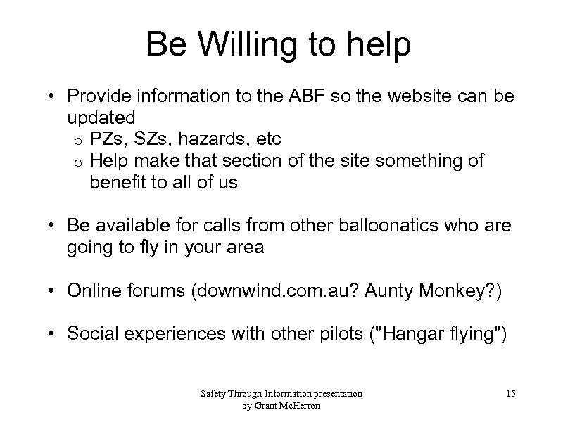 Be Willing to help • Provide information to the ABF so the website can