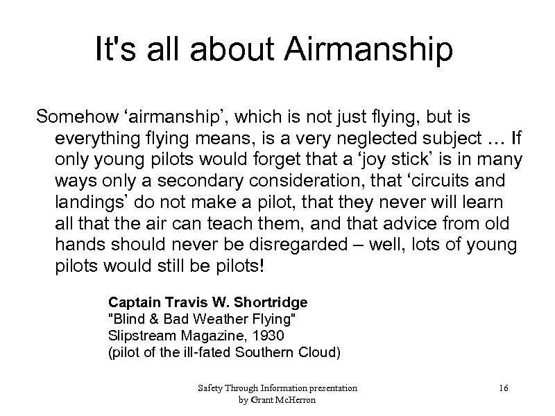 It's all about Airmanship Somehow ‘airmanship’, which is not just flying, but is everything