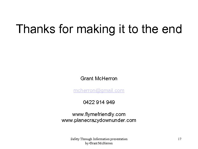 Thanks for making it to the end Grant Mc. Herron mcherron@gmail. com 0422 914
