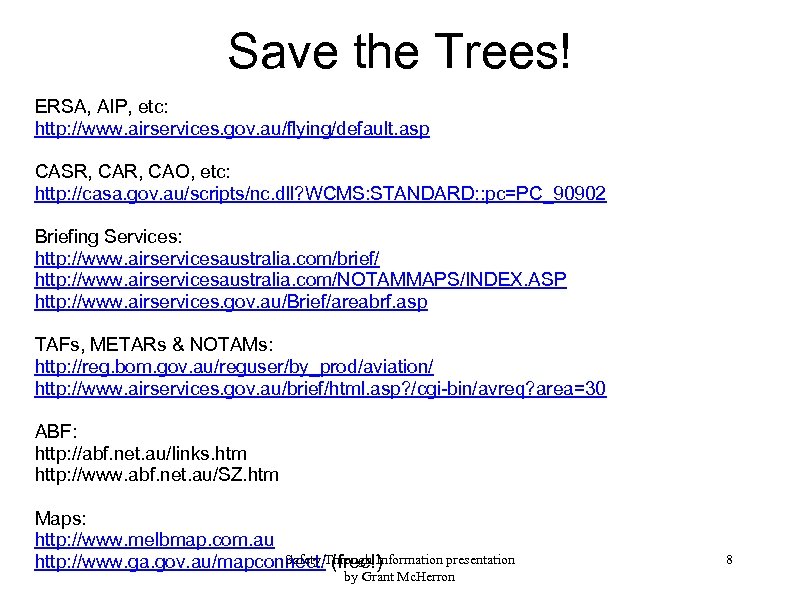 Save the Trees! ERSA, AIP, etc: http: //www. airservices. gov. au/flying/default. asp CASR, CAO,
