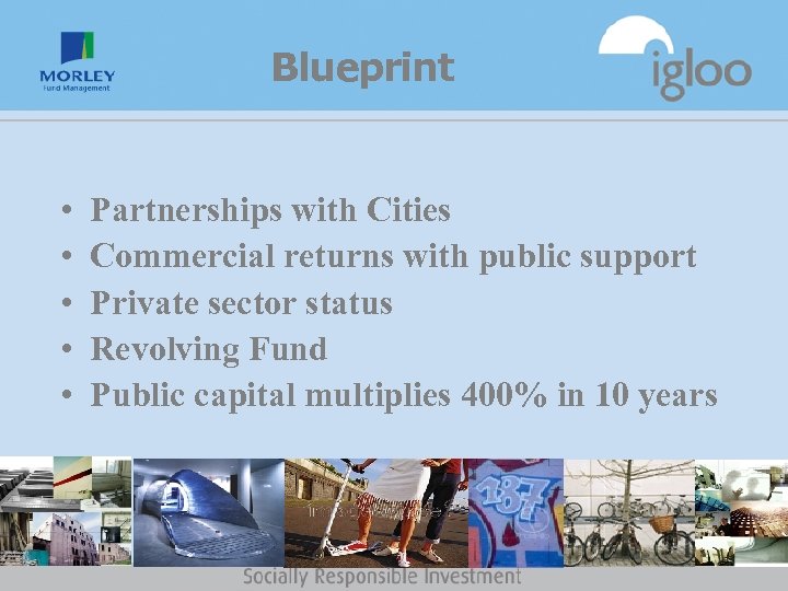 Blueprint • • • Partnerships with Cities Commercial returns with public support Private sector