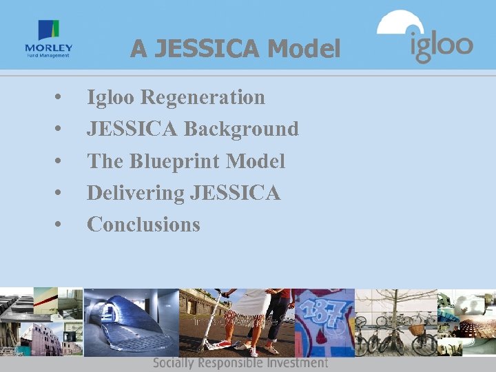 A JESSICA Model • • • Igloo Regeneration JESSICA Background The Blueprint Model Delivering