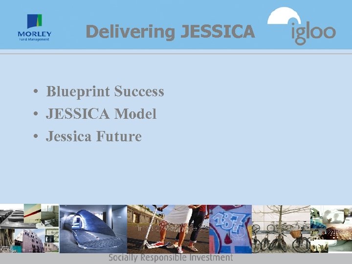 Delivering JESSICA • Blueprint Success • JESSICA Model • Jessica Future 
