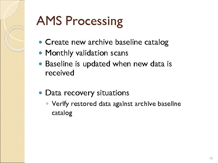 AMS Processing Create new archive baseline catalog Monthly validation scans Baseline is updated when