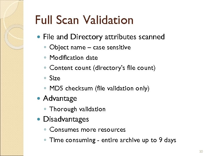 Full Scan Validation File and Directory attributes scanned ◦ ◦ ◦ Object name –