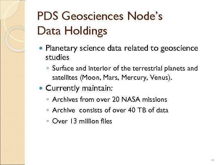 PDS Geosciences Node’s Data Holdings Planetary science data related to geoscience studies ◦ Surface