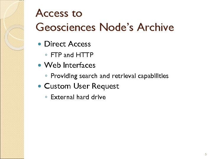 Access to Geosciences Node’s Archive Direct Access ◦ FTP and HTTP Web Interfaces ◦