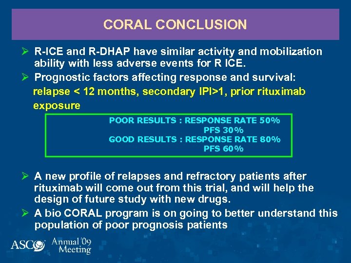 CORAL CONCLUSION Ø R-ICE and R-DHAP have similar activity and mobilization ability with less