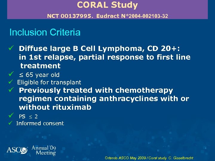 CORAL Study NCT 00137995. Eudract N° 2004 -002103 -32 Inclusion Criteria ü Diffuse large