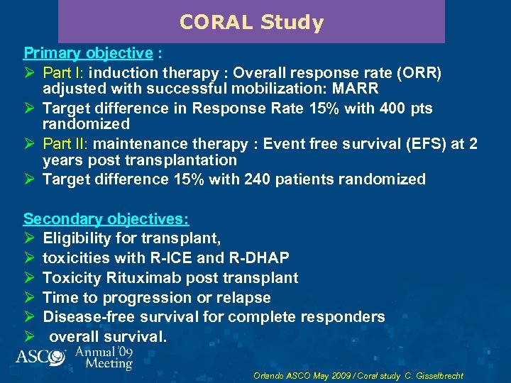 CORAL Study Primary objective : Ø Part I: induction therapy : Overall response rate