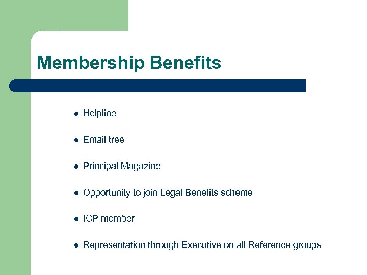 Membership Benefits l Helpline l Email tree l Principal Magazine l Opportunity to join