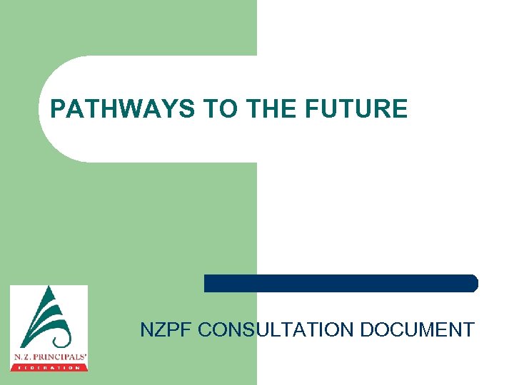 PATHWAYS TO THE FUTURE NZPF CONSULTATION DOCUMENT 