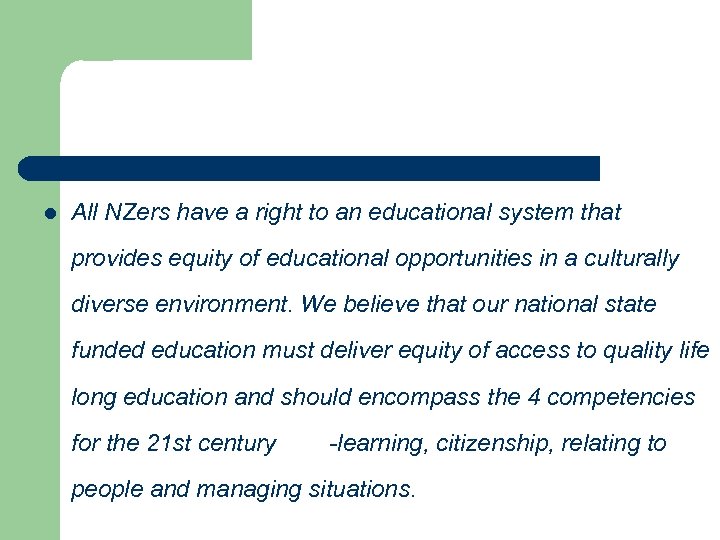l All NZers have a right to an educational system that provides equity of