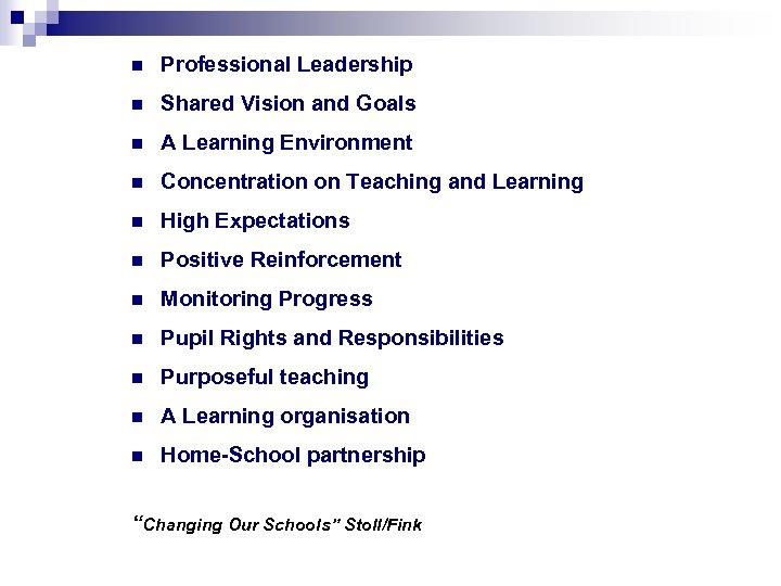 n Professional Leadership n Shared Vision and Goals n A Learning Environment n Concentration