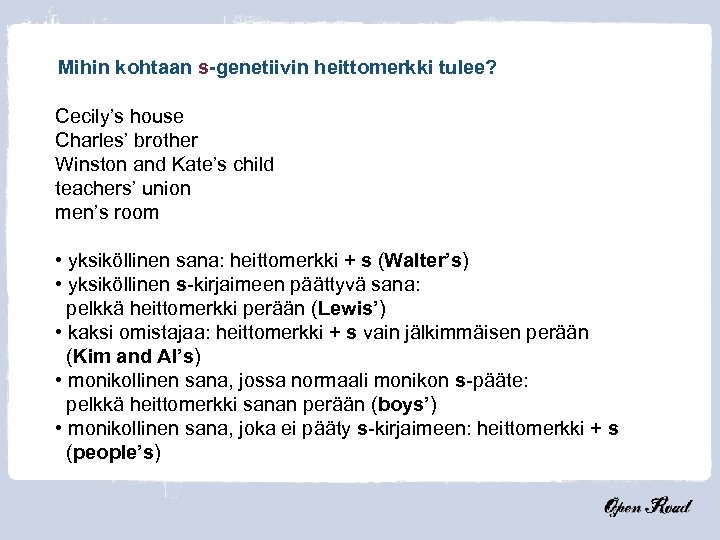 Mihin kohtaan s-genetiivin heittomerkki tulee? Cecily’s house Charles’ brother Winston and Kate’s child teachers’