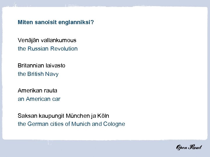 Miten sanoisit englanniksi? Venäjän vallankumous the Russian Revolution Britannian laivasto the British Navy Amerikan