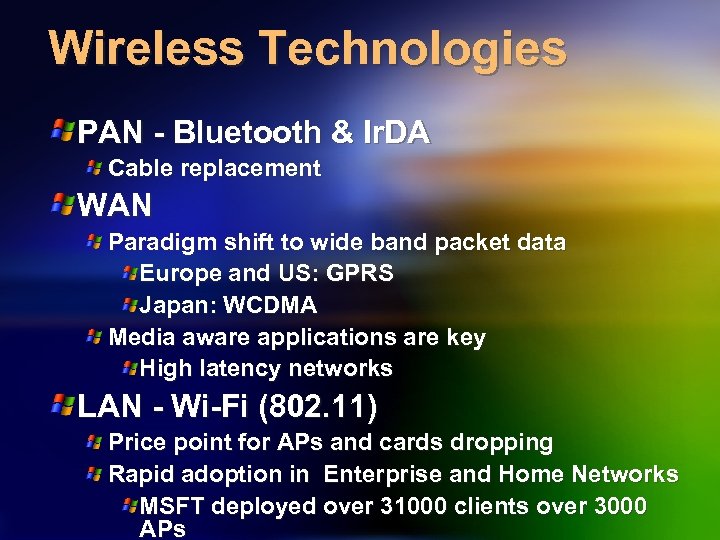 Wireless Technologies PAN - Bluetooth & Ir. DA Cable replacement WAN Paradigm shift to