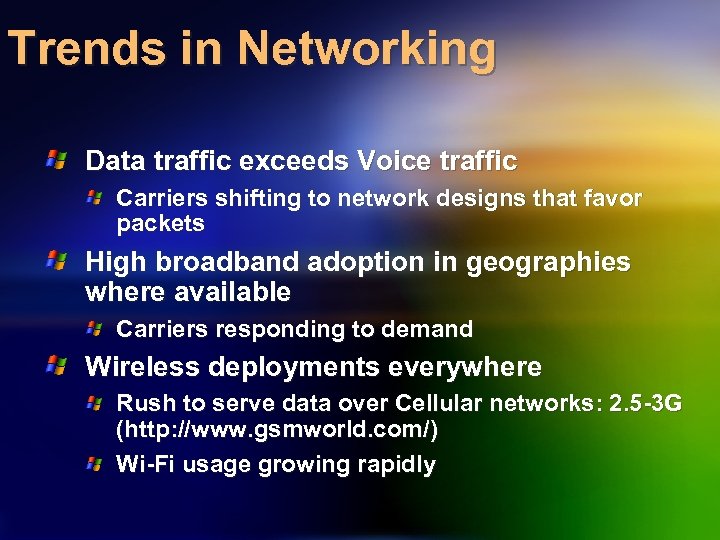 Trends in Networking Data traffic exceeds Voice traffic Carriers shifting to network designs that