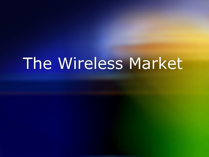 The Wireless Market 