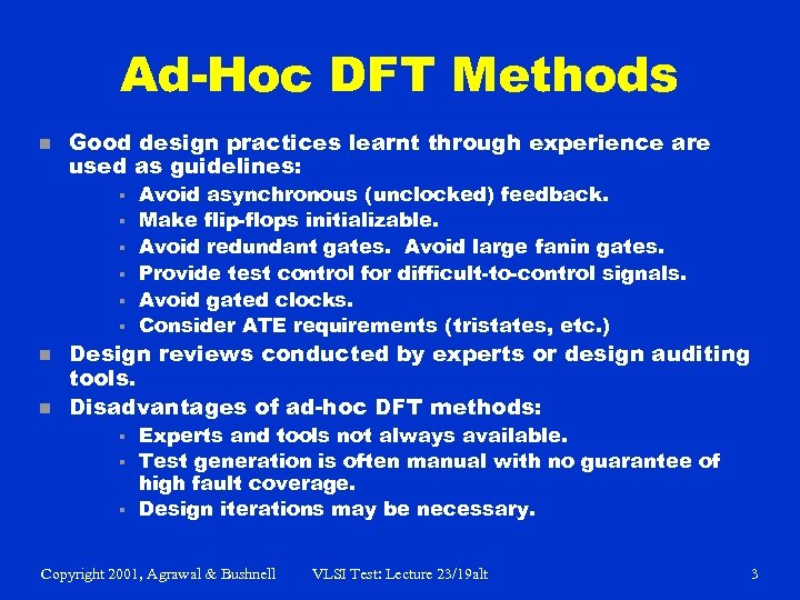 Ad-Hoc DFT Methods n Good design practices learnt through experience are used as guidelines: